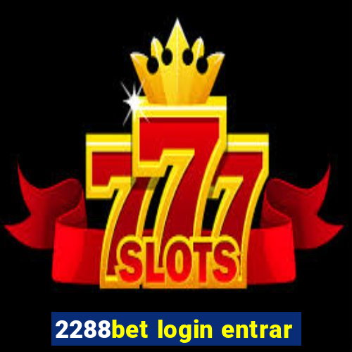 2288bet login entrar